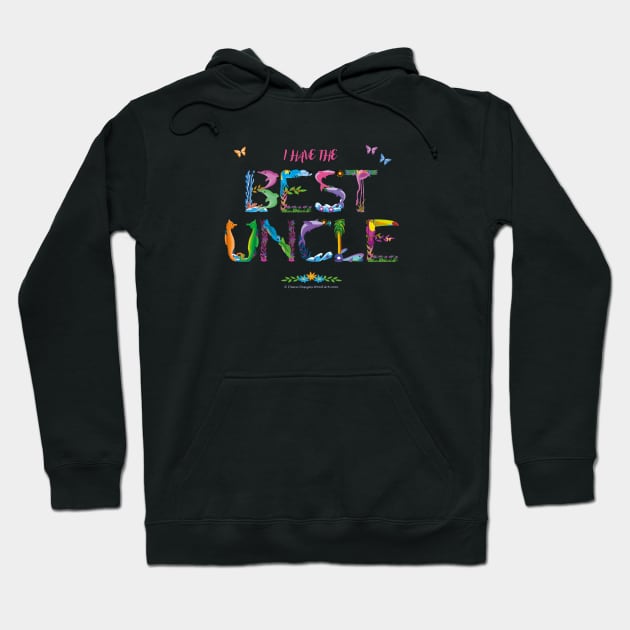 I have the best uncle - tropical wordart Hoodie by DawnDesignsWordArt